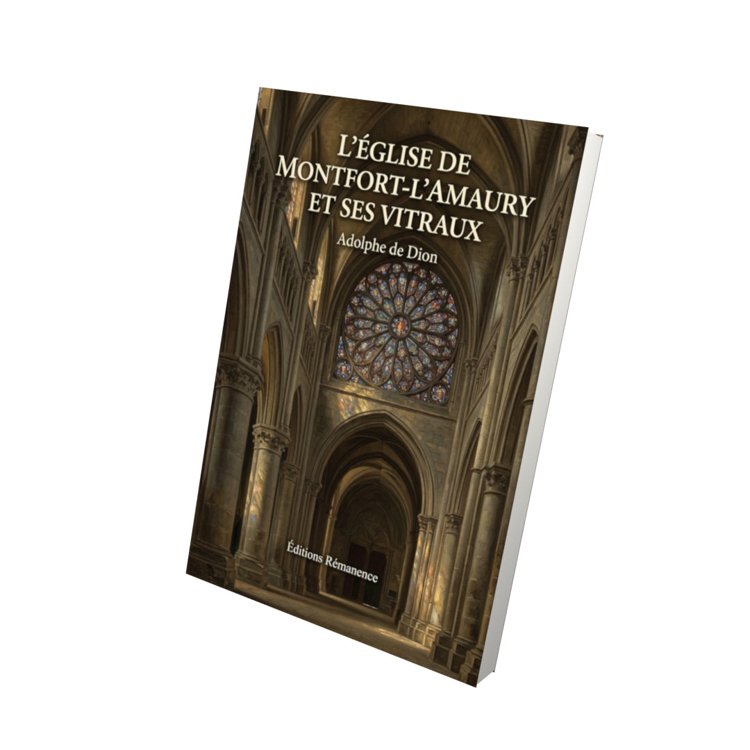 Livre L’Église de Montfort-l’Amaury et ses vitraux par Adolphe de Dion - Vue 3D - Editions Remanence
