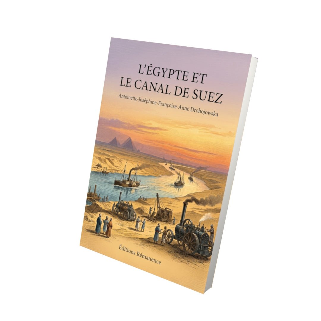 Livre L’Égypte et le canal de Suez par Antoinette-Joséphine-Françoise-Anne Drohojowska - Vue 3D - Editions Remanence