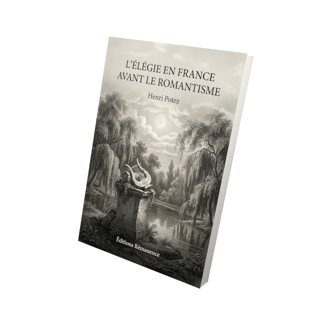 Livre L’Élégie en France avant le romantisme par Henri Potez - Vue 3D - Editions Remanence
