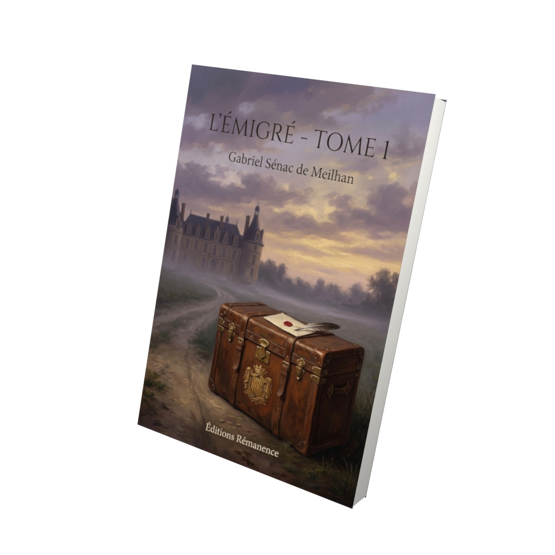 Livre L’Émigré - Tome 1 par Gabriel Sénac de Meilhan - Vue 3D - Editions Remanence