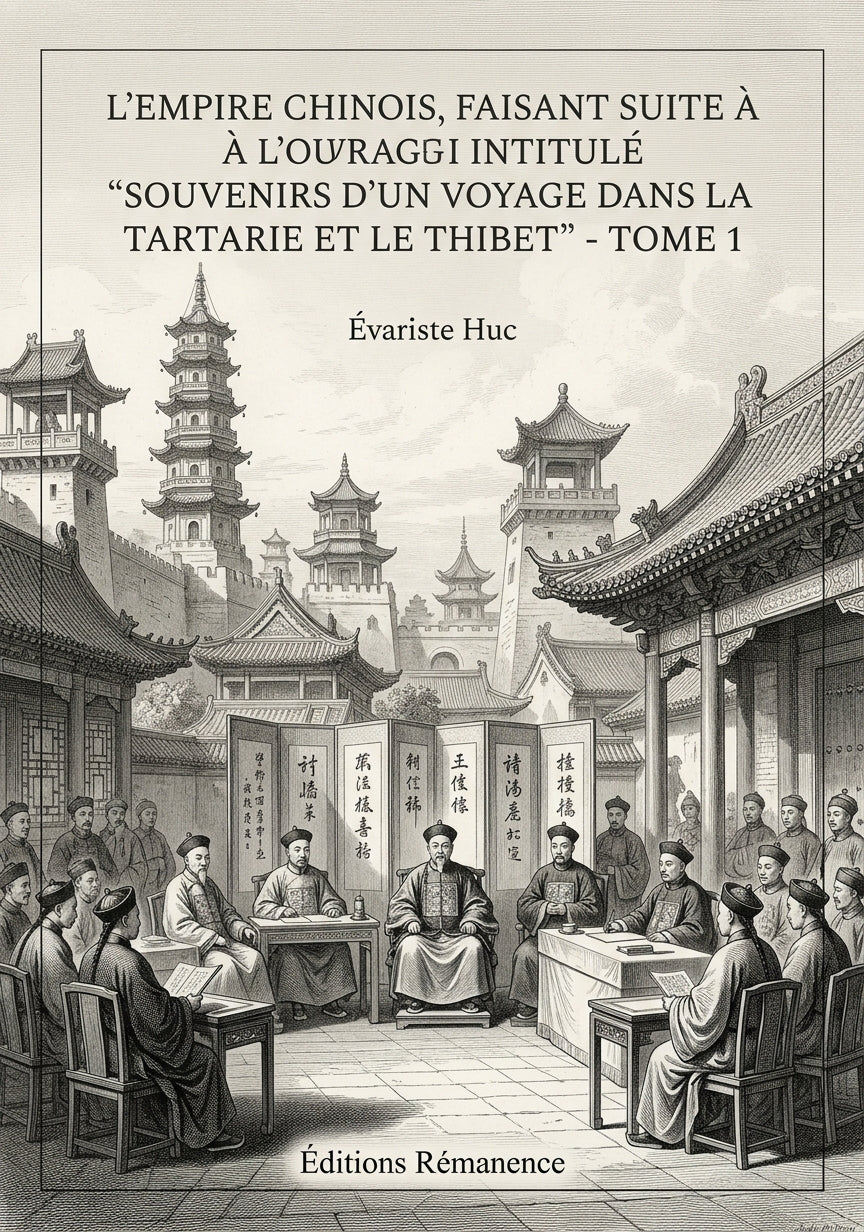Livre L’Empire chinois, faisant suite à l’ouvrage intitulé “Souvenirs d’un voyage dans la Tartarie et le Thibet” - Tome 1 par Évariste Huc - Couverture - Editions Remanence