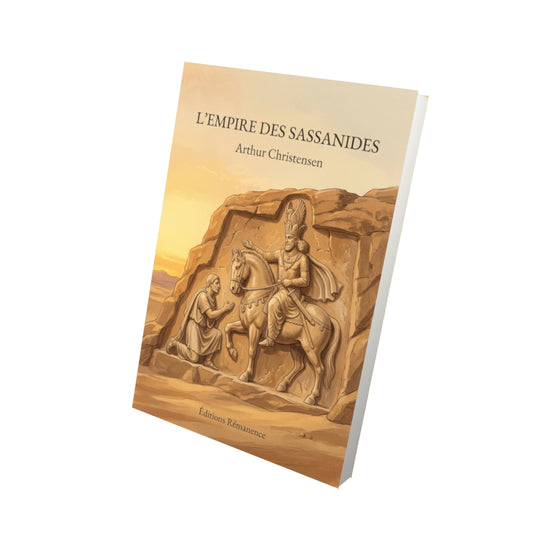 Livre L’Empire des Sassanides par Arthur Christensen - Vue 3D - Editions Remanence