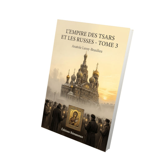 Livre L’Empire des tsars et les Russes - Tome 3 par Anatole Leroy-Beaulieu - Vue 3D - Editions Remanence