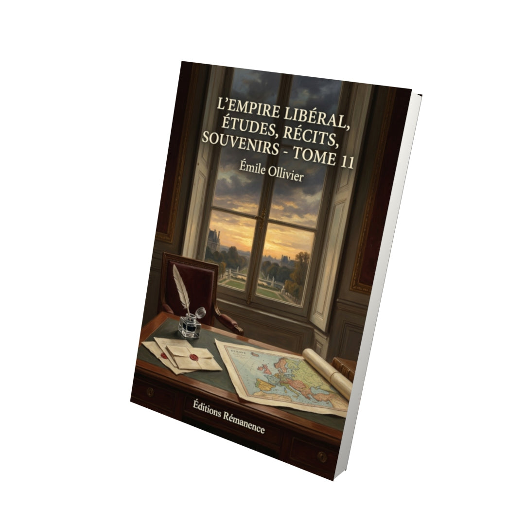 Livre L’Empire libéral, études, récits, souvenirs - Tome 11 par Émile Ollivier - Vue 3D - Editions Remanence