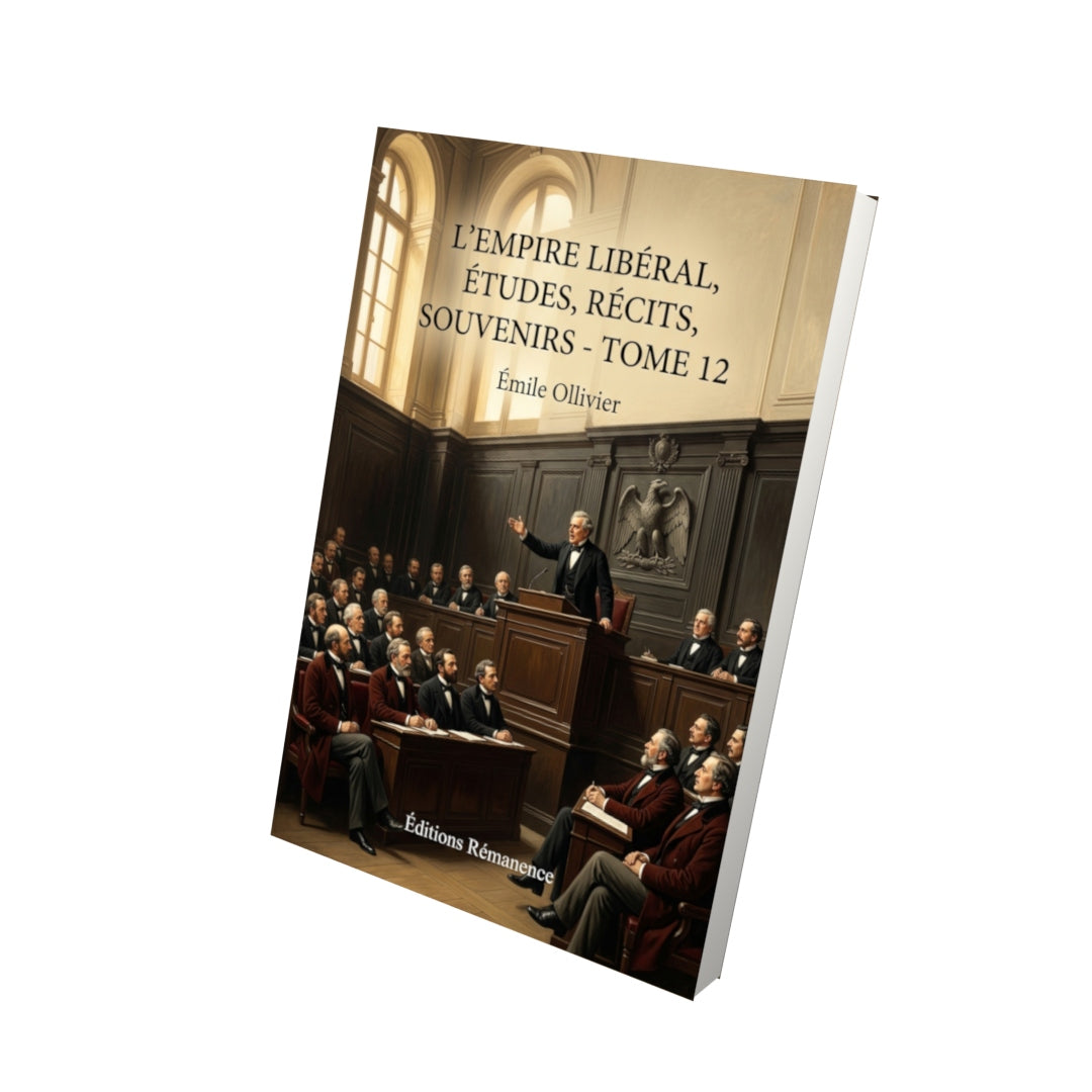 Livre L’Empire libéral, études, récits, souvenirs - Tome 12 par Émile Ollivier - Vue 3D - Editions Remanence