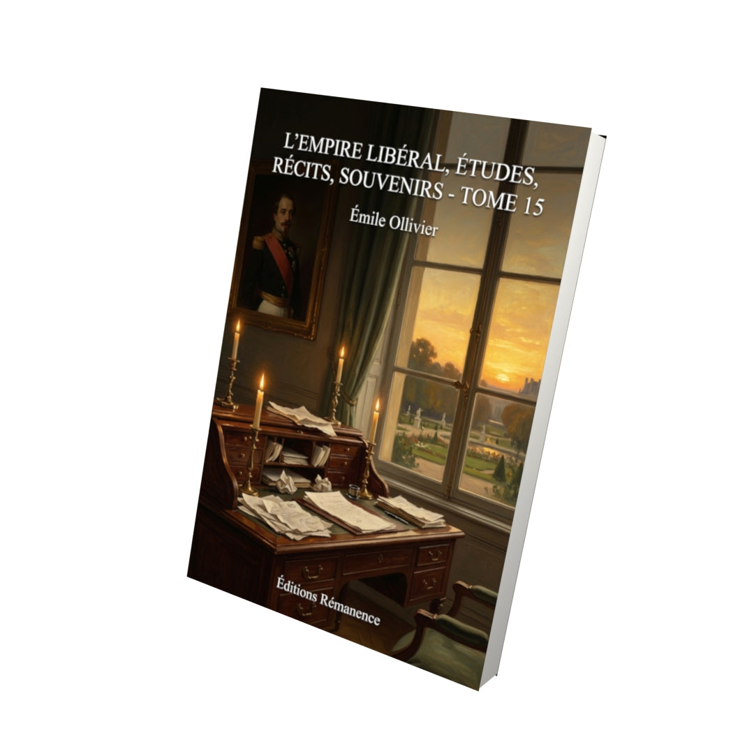 Livre L’Empire libéral, études, récits, souvenirs - Tome 15 par Émile Ollivier - Vue 3D - Editions Remanence