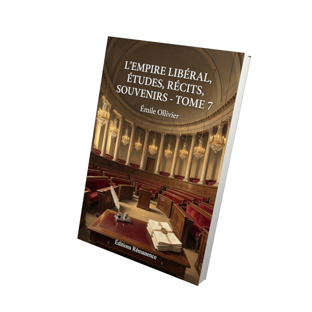 Livre L’Empire libéral, études, récits, souvenirs - Tome 7 par Émile Ollivier - Vue 3D - Editions Remanence