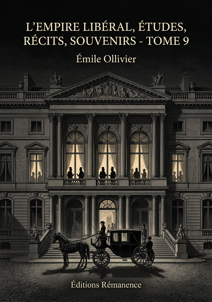Livre L’Empire libéral, études, récits, souvenirs - Tome 9 par Émile Ollivier - Couverture - Editions Remanence