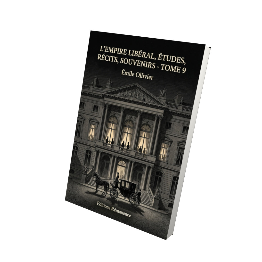 Livre L’Empire libéral, études, récits, souvenirs - Tome 9 par Émile Ollivier - Vue 3D - Editions Remanence