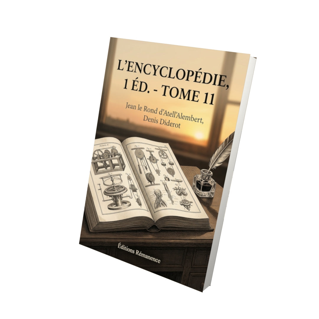 Livre L’Encyclopédie, 1 éd. - Tome 11 par Jean le Rond d’Alembert, Denis Diderot - Vue 3D - Editions Remanence