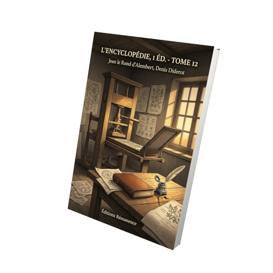 Livre L’Encyclopédie, 1 éd. - Tome 12 par Jean le Rond d’Alembert, Denis Diderot - Vue 3D - Editions Remanence