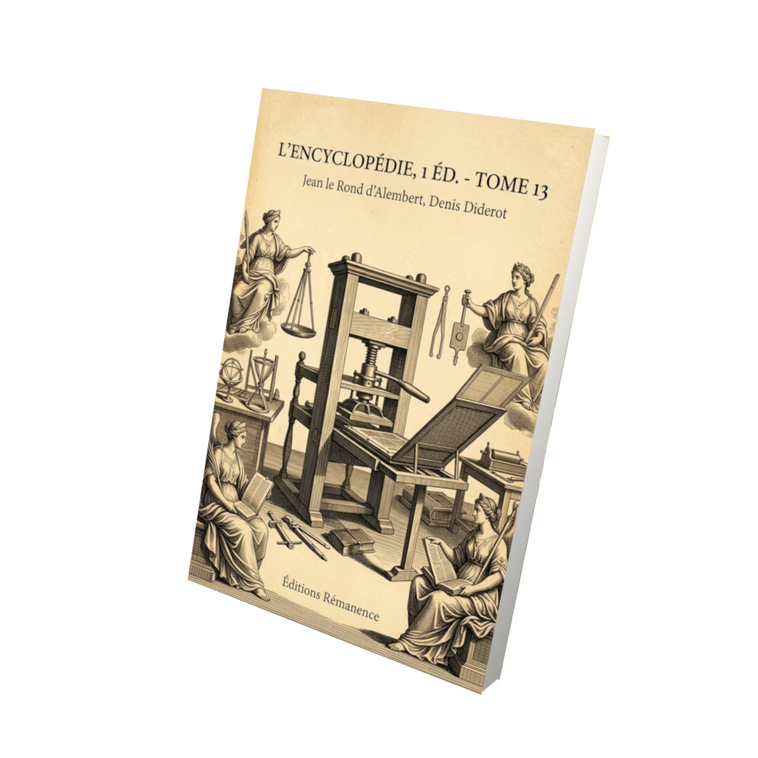 Livre L’Encyclopédie, 1 éd. - Tome 13 par Jean le Rond d’Alembert, Denis Diderot - Vue 3D - Editions Remanence