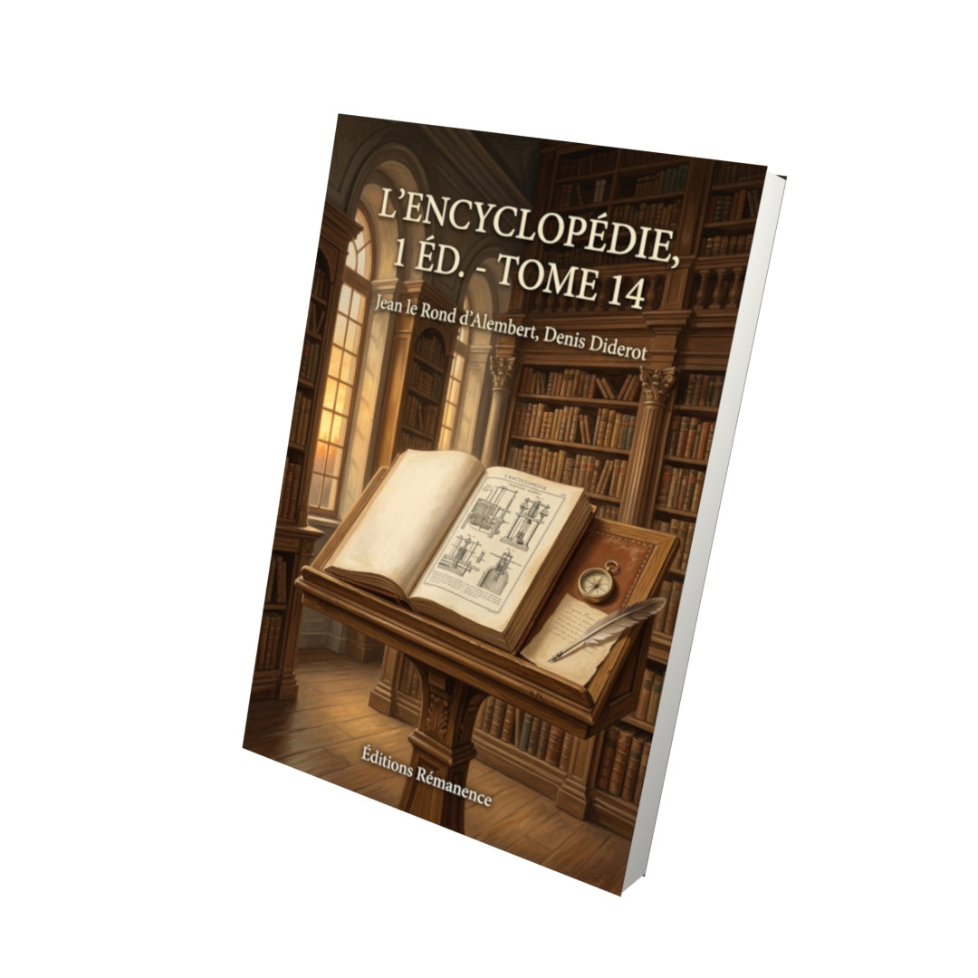 Livre L’Encyclopédie, 1 éd. - Tome 14 par Jean le Rond d’Alembert, Denis Diderot - Vue 3D - Editions Remanence