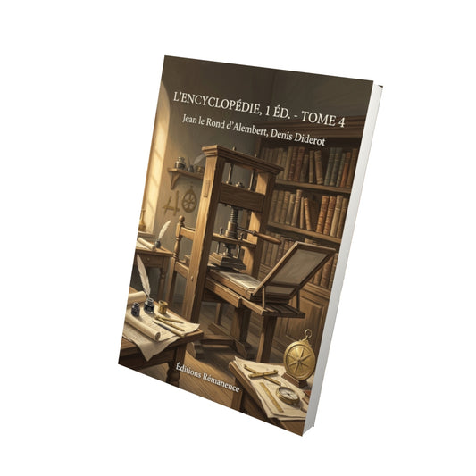 Livre L’Encyclopédie, 1 éd. - Tome 4 par Jean le Rond d’Alembert, Denis Diderot - Vue 3D - Editions Remanence