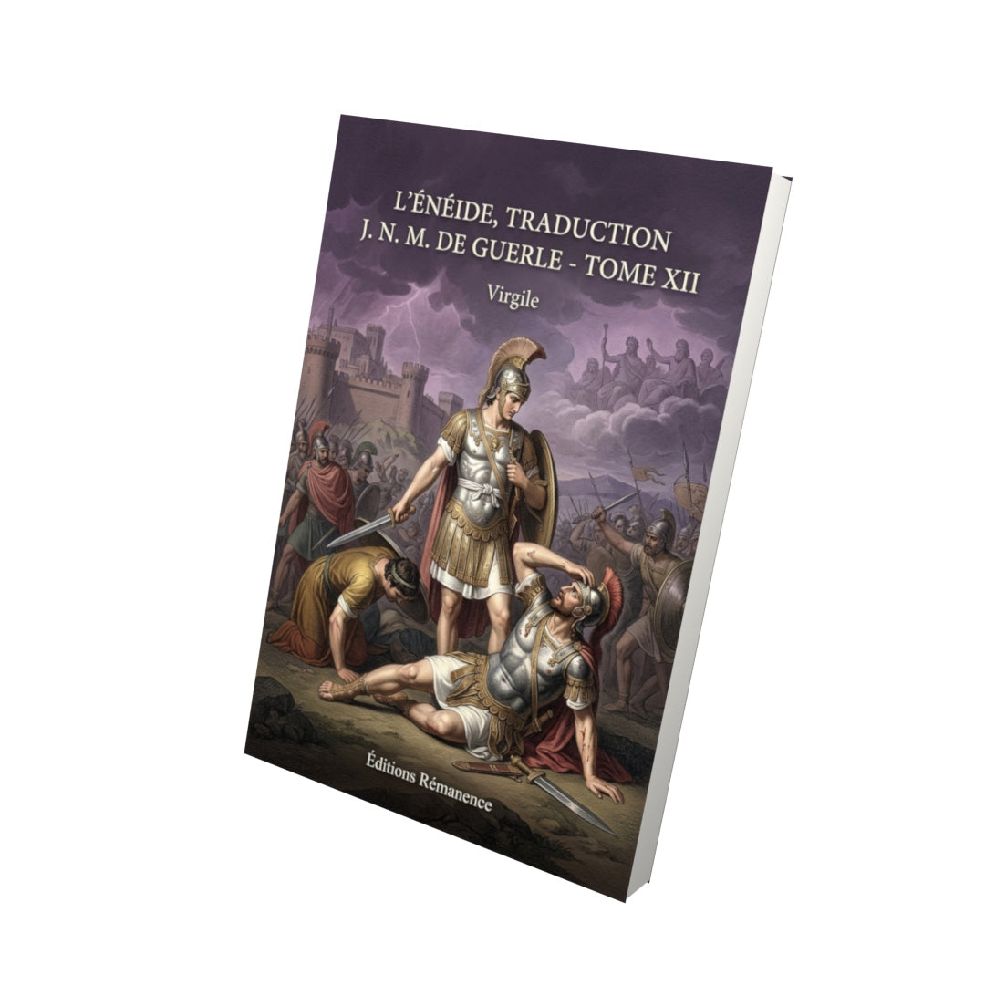 Livre L’Énéide, traduction J. N. M. de Guerle - Tome XII par Virgile - Vue 3D - Editions Remanence