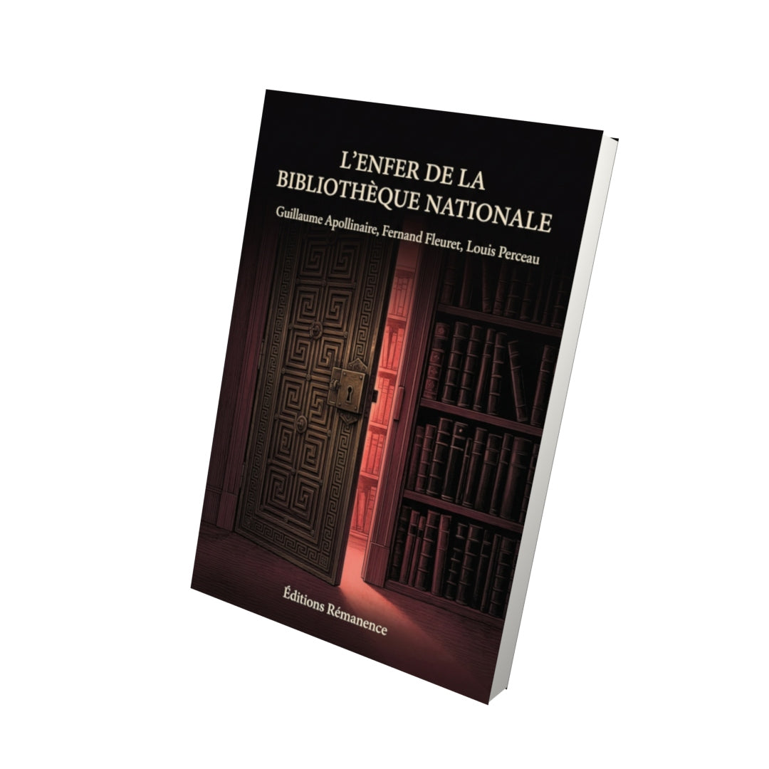 Livre L’Enfer de la Bibliothèque nationale par Guillaume Apollinaire, Fernand Fleuret, Louis Perceau - Vue 3D - Editions Remanence