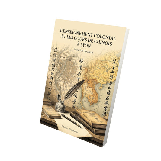 Livre L’enseignement colonial et les cours de chinois à Lyon par Maurice Courant - Vue 3D - Editions Remanence
