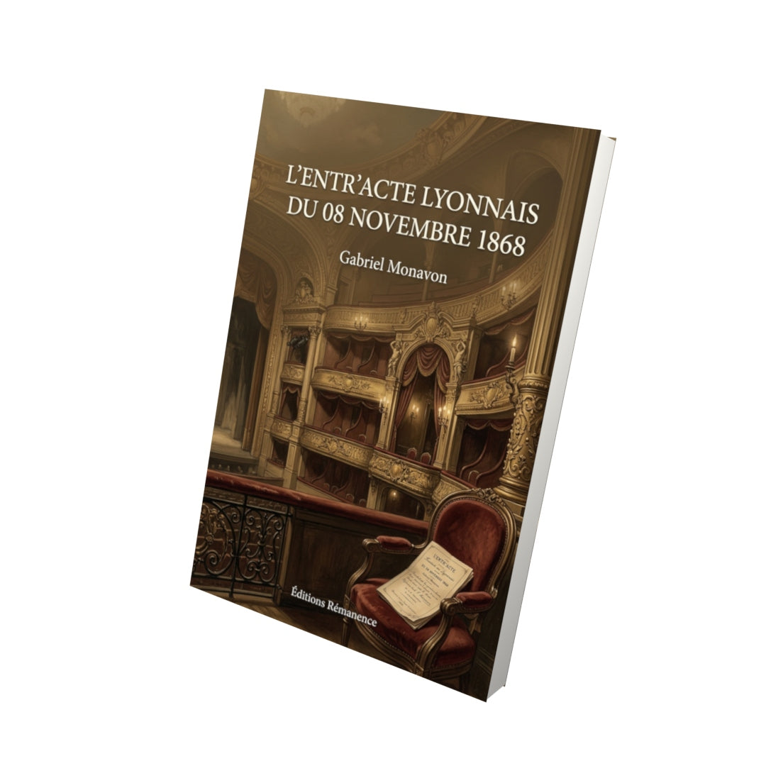 Livre L’Entr’acte lyonnais du 08 novembre 1868 par Gabriel Monavon - Vue 3D - Editions Remanence