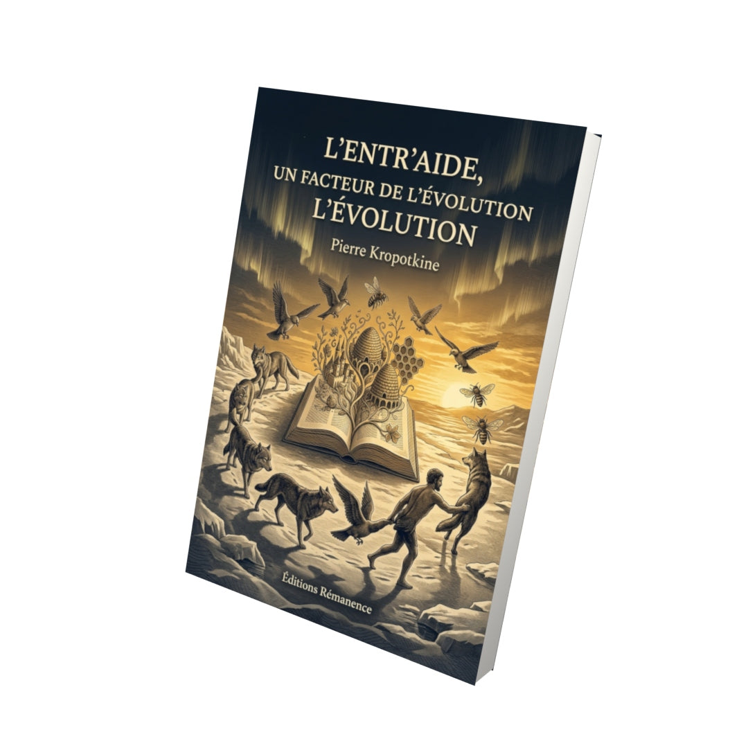 Livre L’Entr’aide, un facteur de  l’évolution par Pierre Kropotkine - Vue 3D - Editions Remanence