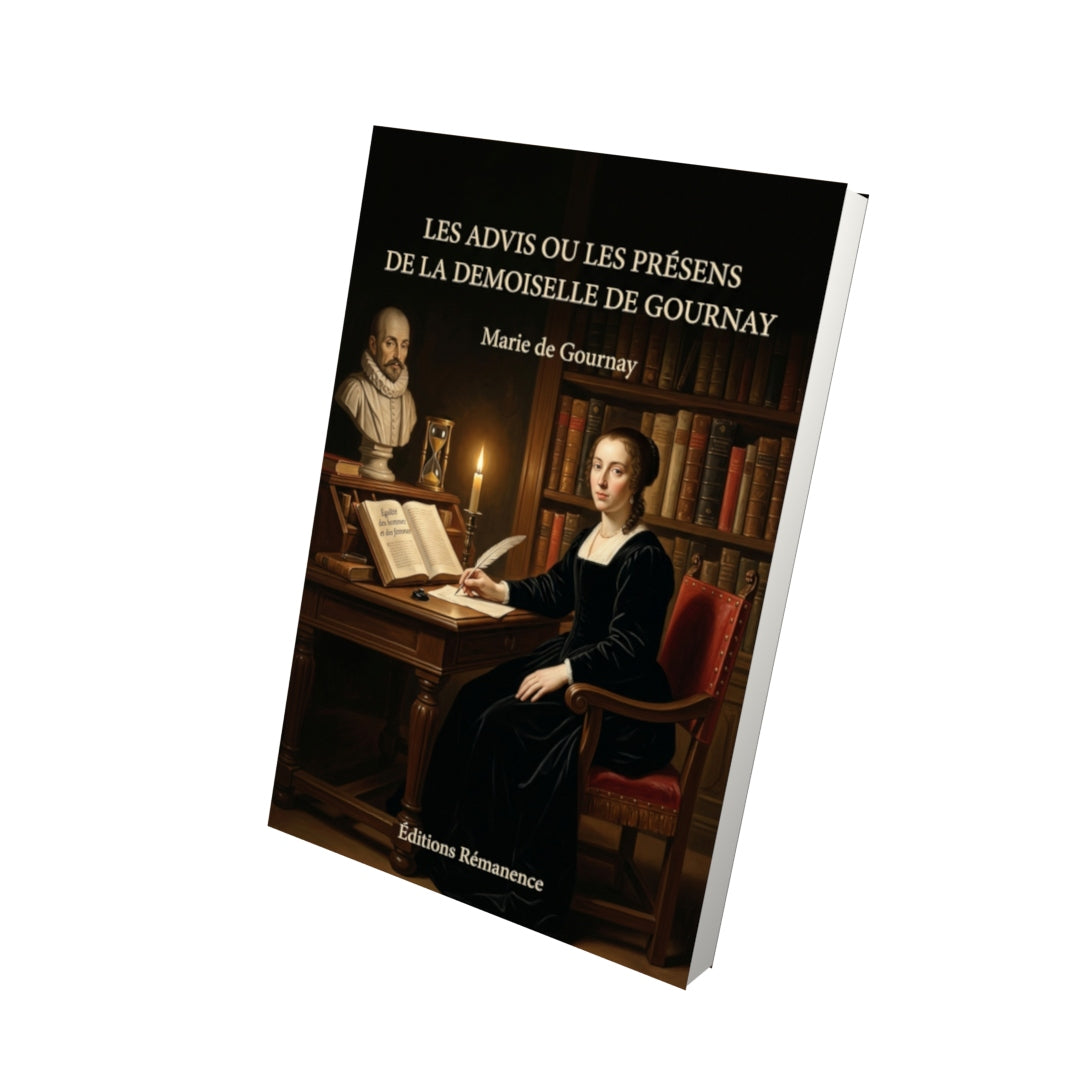 Livre Les advis ou Les présens de la demoiselle de Gournay par Marie de Gournay - Vue 3D - Editions Remanence