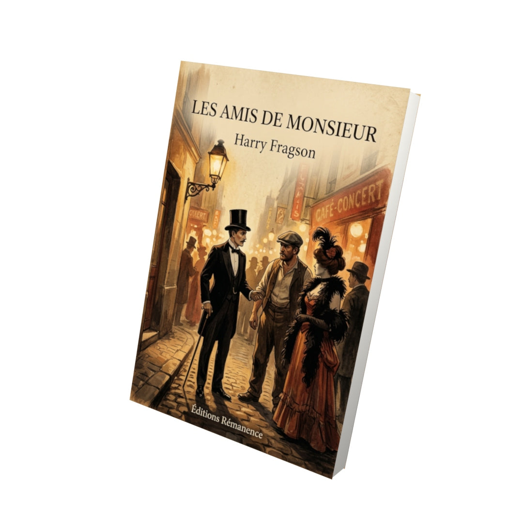 Livre Les Amis de Monsieur par Harry Fragson - Vue 3D - Editions Remanence