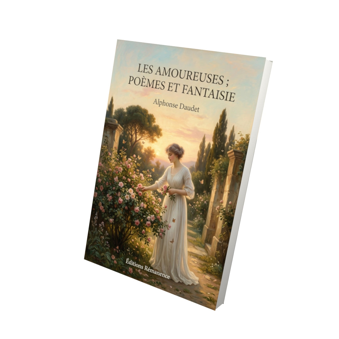 Livre Les Amoureuses ; Poèmes et Fantaisie par Alphonse Daudet - Vue 3D - Editions Remanence