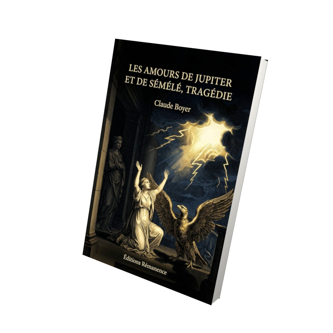 Livre Les Amours de Jupiter et de Sémélé, tragédie par Claude Boyer - Vue 3D - Editions Remanence