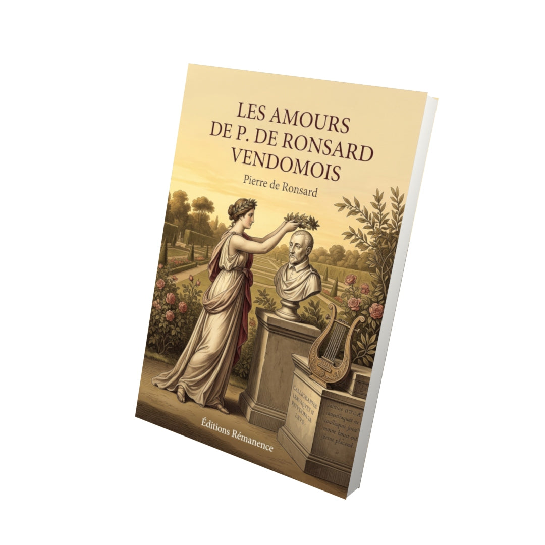 Livre Les Amours de P. de Ronsard Vendomois par Pierre de Ronsard - Vue 3D - Editions Remanence