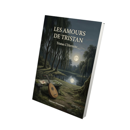 Livre Les Amours de Tristan par Tristan L’Hermite - Vue 3D - Editions Remanence