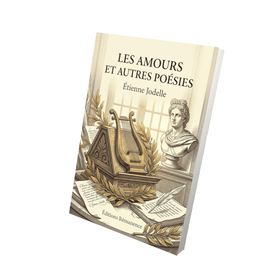 Livre Les Amours et Autres Poésies par Étienne Jodelle - Vue 3D - Editions Remanence