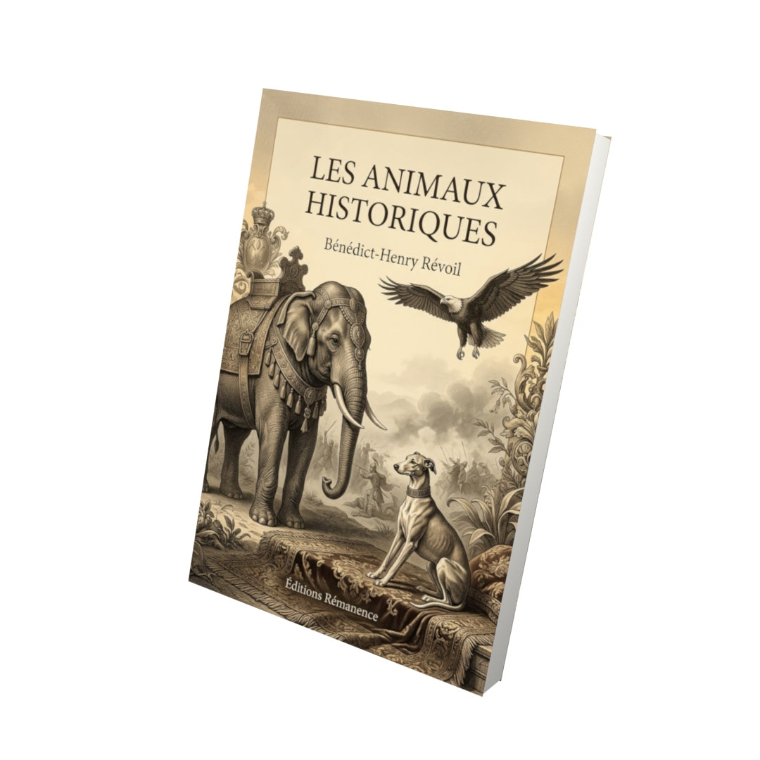 Livre Les Animaux historiques par Bénédict-Henry Révoil - Vue 3D - Editions Remanence