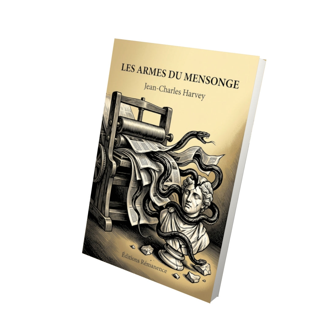 Livre Les armes du mensonge par Jean-Charles Harvey - Vue 3D - Editions Remanence
