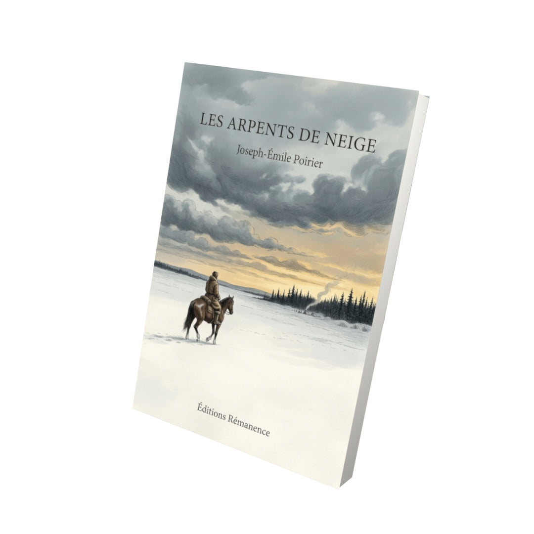 Livre Les arpents de neige par Joseph-Émile Poirier - Vue 3D - Editions Remanence