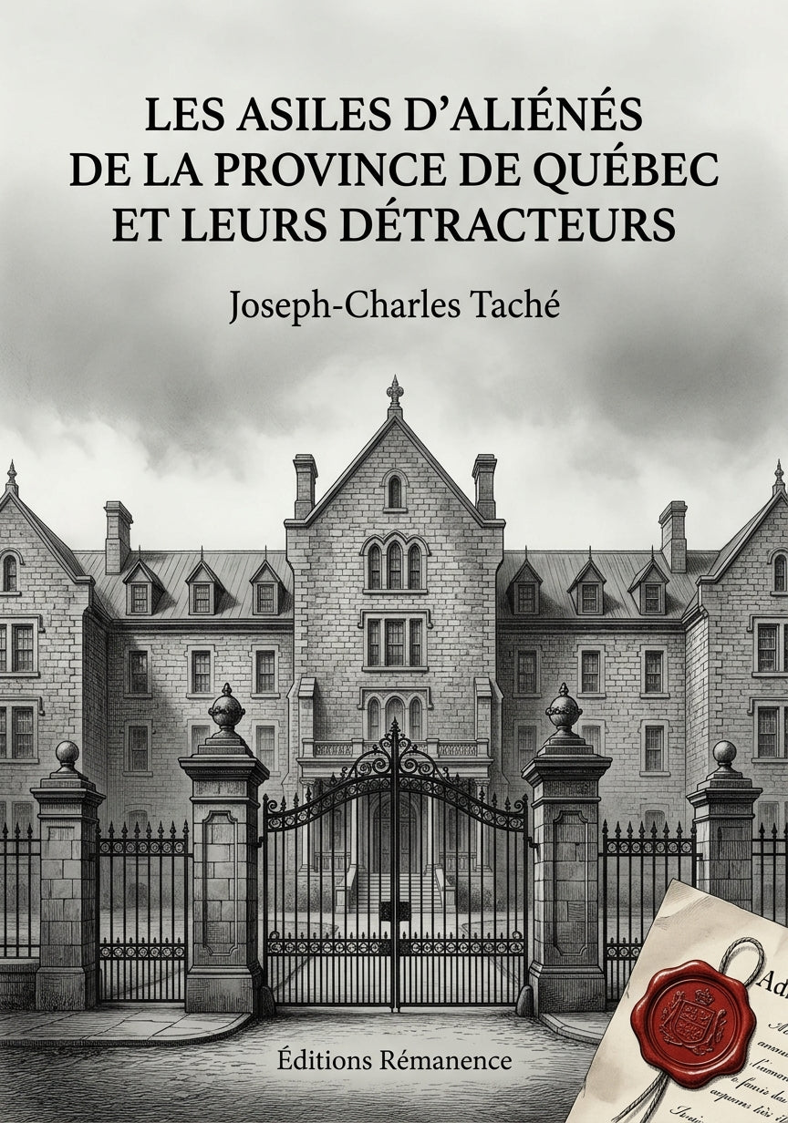 Livre Les asiles d’aliénés de la province de Québec et leurs détracteurs par Joseph-Charles Taché - Couverture - Editions Remanence