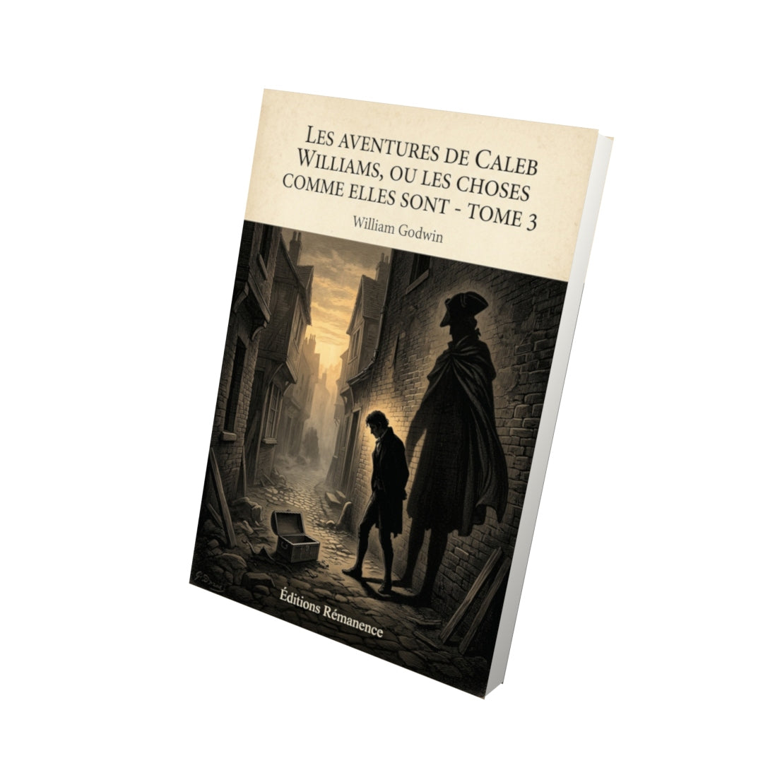 Livre Les Aventures de Caleb Williams, ou les choses comme elles sont - Tome 1 par William Godwin - Vue 3D - Editions Remanence