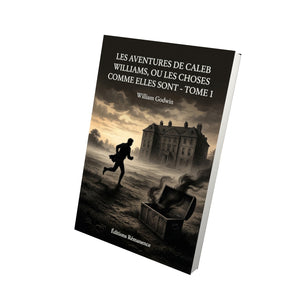 Les Aventures de Caleb Williams, ou les choses comme elles sont - Tome 1 - William Godwin