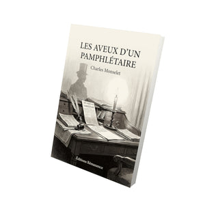 Les Aveux d’un pamphlétaire - Charles Monselet