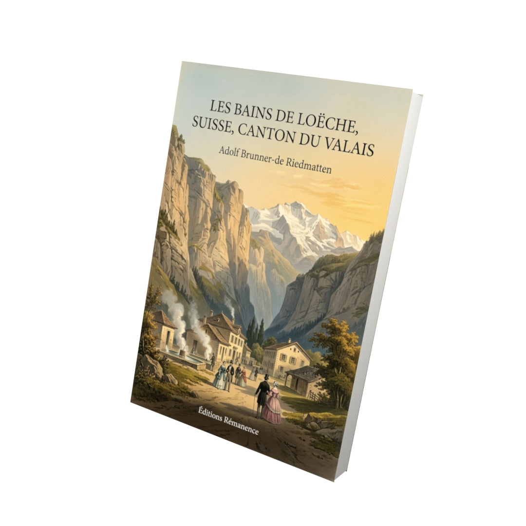 Livre Les Bains de Loëche, Suisse, Canton du Valais par Adolf Brunner-de Riedmatten - Vue 3D - Editions Remanence