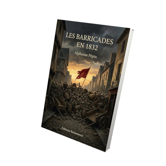 Livre Les barricades en 1832 par Alphonse Pépin - Vue 3D - Editions Remanence
