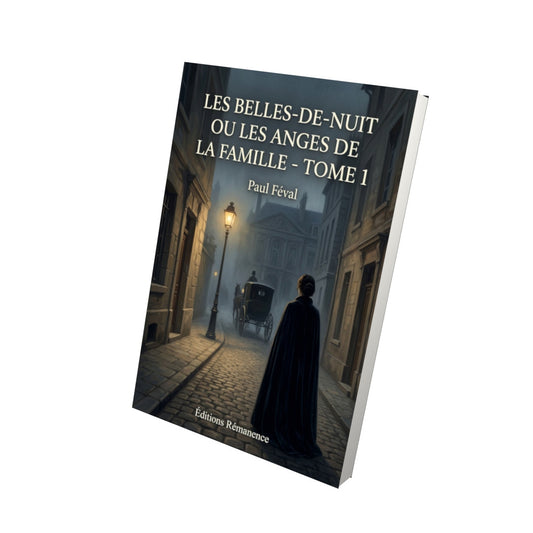 Livre Les Belles-de-nuit ou Les Anges de la famille - Tome 1 - Paul Féval - Editions Remanence