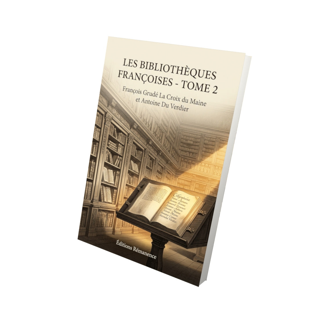 Livre Les Bibliothèques françoises - Tome 2 par François Grudé La Croix du Maine et Antoine Du Verdier - Vue 3D - Editions Remanence