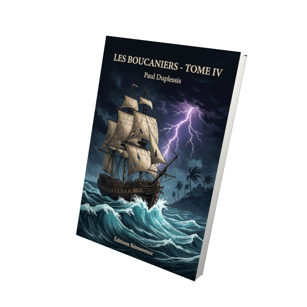Livre Les Boucaniers - Tome IV par Paul Duplessis - Vue 3D - Editions Remanence