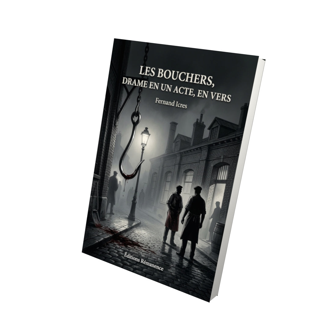 Livre Les Bouchers, drame en un acte, en vers par Fernand Icres - Vue 3D - Editions Remanence