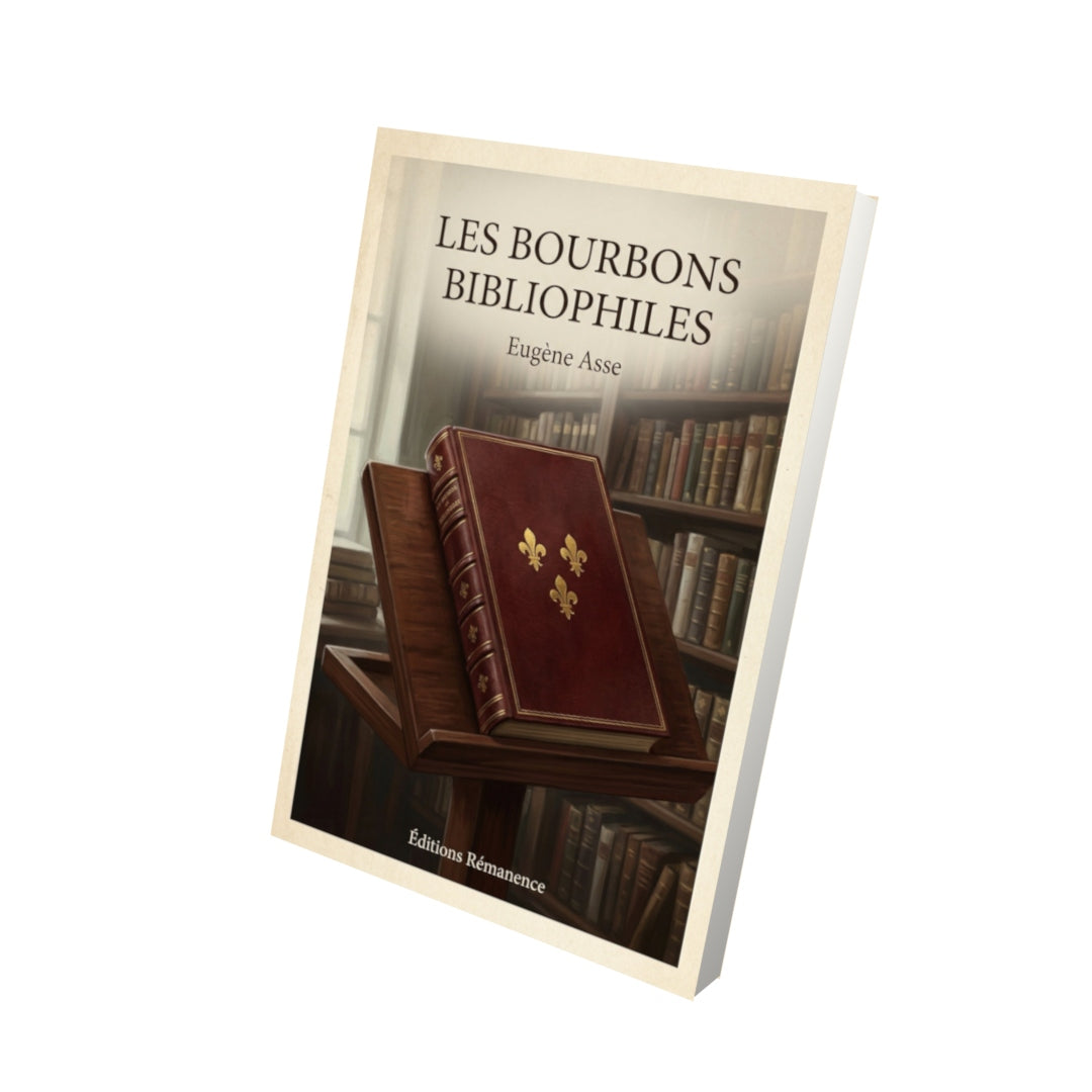Livre Les Bourbons bibliophiles - Eugène Asse - Vue 3D - Editions Remanence