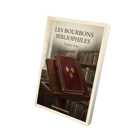 Livre Les Bourbons bibliophiles - Eugène Asse - Vue 3D - Editions Remanence