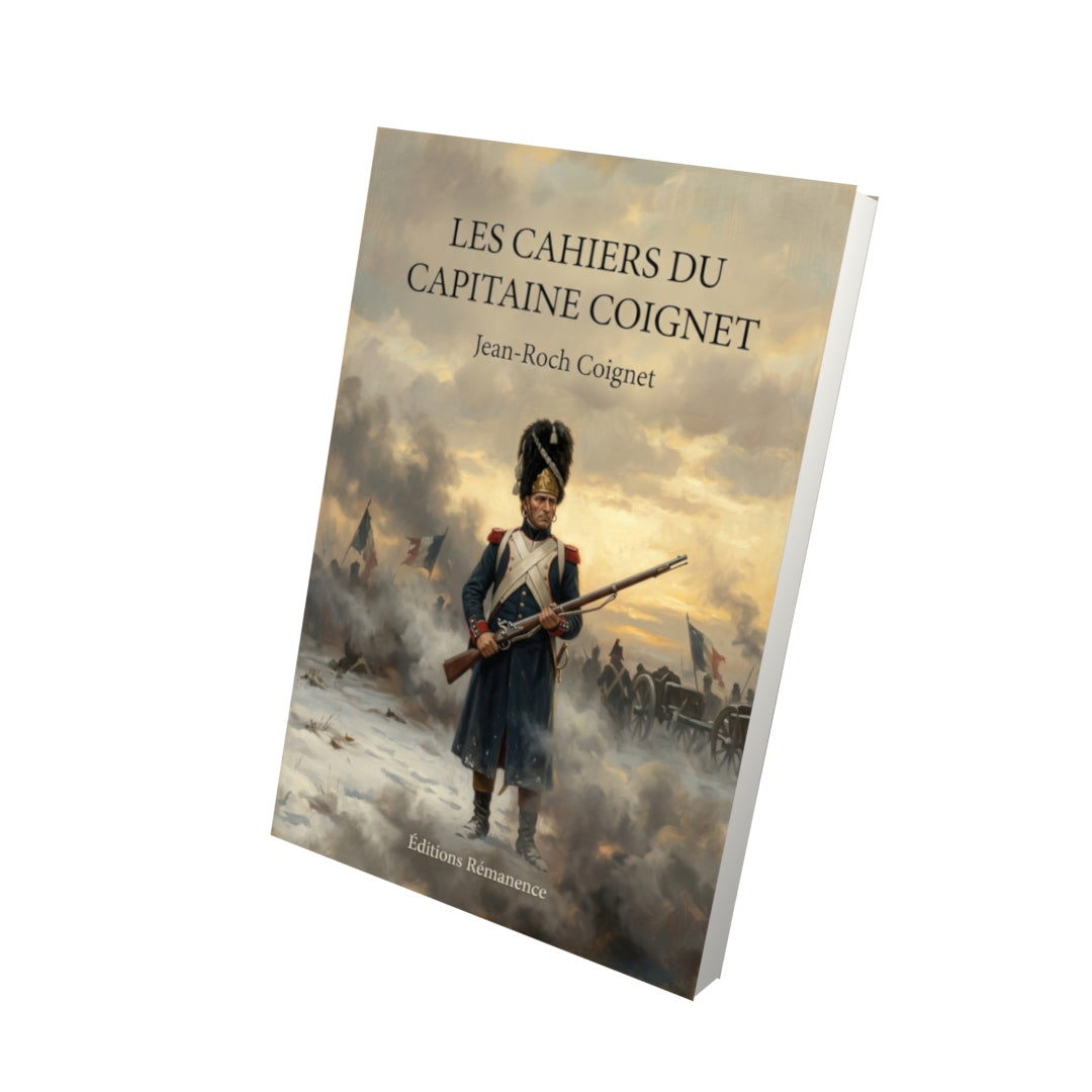 Livre Les Cahiers du capitaine Coignet par Jean-Roch Coignet - Vue 3D - Editions Remanence