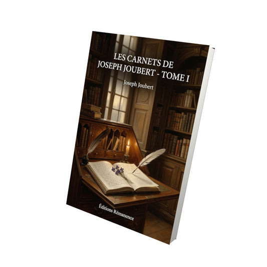 Livre Les Carnets de Joseph Joubert - Tome I par Joseph Joubert - Vue 3D - Editions Remanence