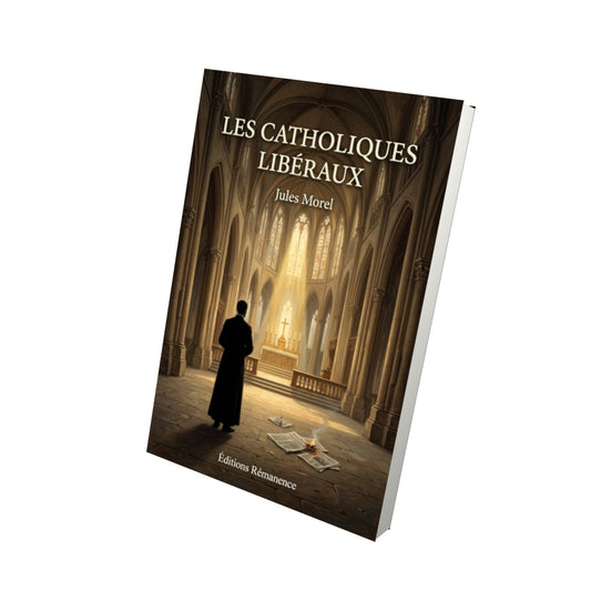 Livre Les catholiques libéraux - Jules Morel - Vue 3D - Editions Remanence