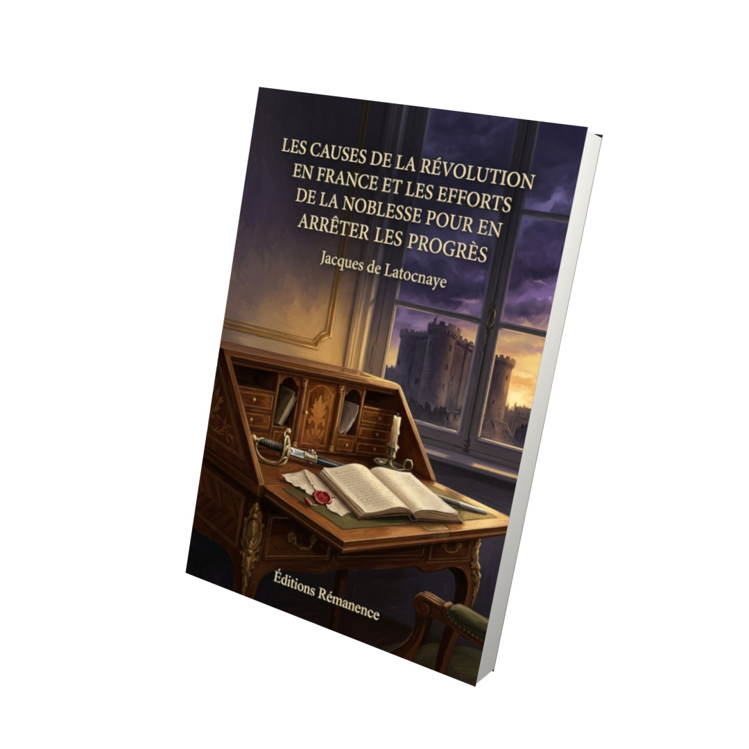 Livre Les Causes de la Révolution en France et les efforts de la noblesse pour en arrêter les progrès par Jacques de Latocnaye - Vue 3D - Editions Remanence