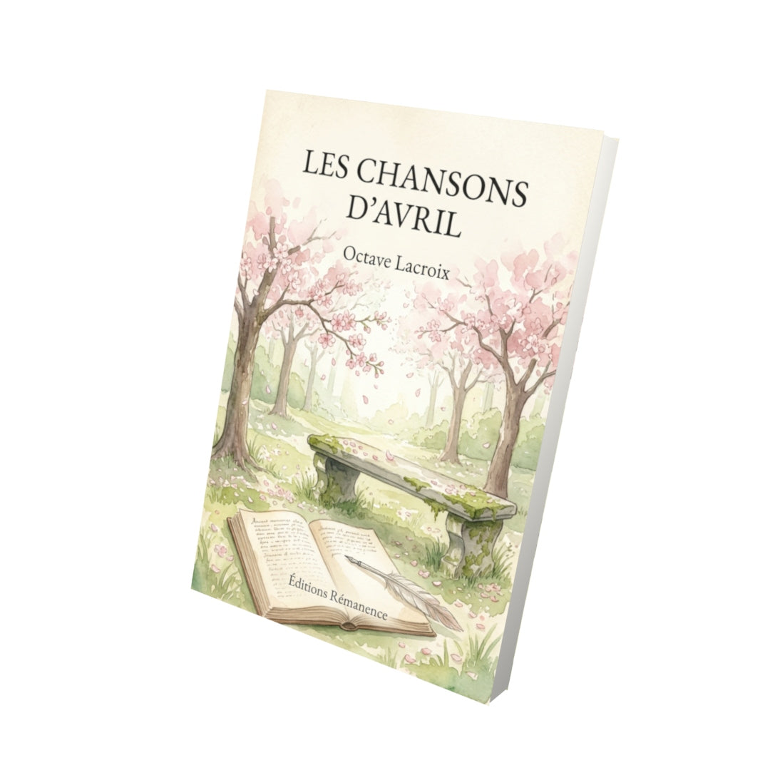 Livre Les Chansons d’avril par Octave Lacroix - Vue 3D - Editions Remanence
